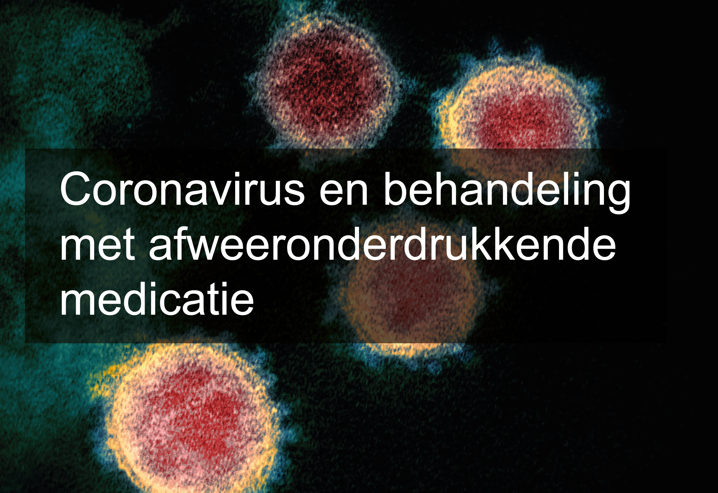 Coronavirus en behandeling met afweeronderdrukkende medicatie